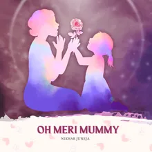 Oh Meri Mummy